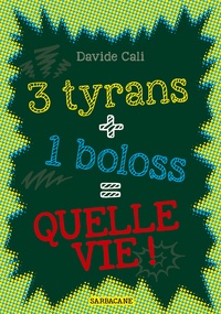 Davide Cali - 3 tyrans + 1 boloss = quelle vie !.