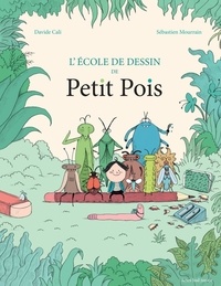 Davide Cali et Sébastien Mourrain - L'école de dessin de Petit Pois.