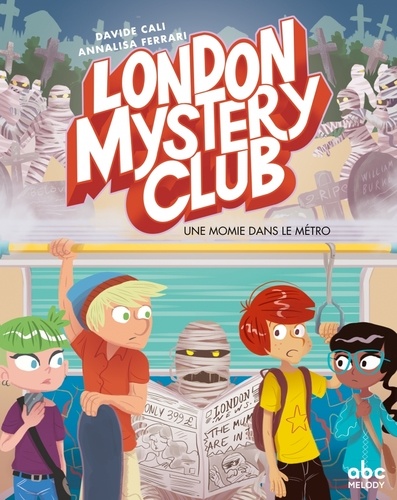 London Mystery Club  Une momie dans le métro