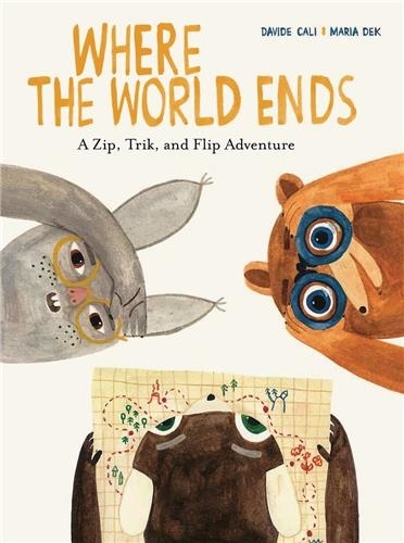 Where the World Ends. A Zip, Trik, and Flip Adventure