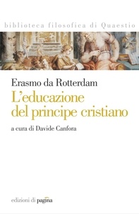 Davide Canfora - Erasmo da Rotterdam. L'educazione del principe cristiano.