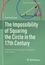 The Impossibility of Squaring the Circle in the 17th Century. A Debate Among Gregory, Huygens and Leibniz