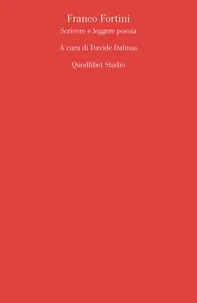 Franco Fortini<br> Scrivere e leggere poesia