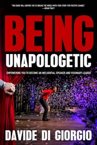 Being Unapologetic: Empowering You to Become an Influential Speaker and Visionary Leader