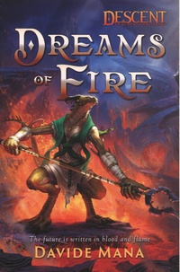 Davide Mana - Descent: Legends of the Dark  : Dreams of Fire.