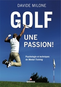 Davide Milone - Golf, une passion ! - Psychologie et techniques de mental training.