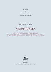 Davide Muratore - Xenophontea - Nuovi studi sulla tradizione e sul testo della Costituzione degli Spartani.