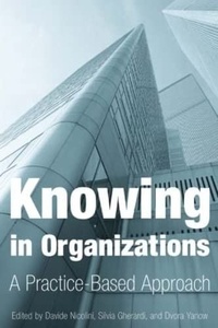Davide Nicolini et Silvia Gherardi - Knowing in Organizations - A Practice-Based Approach.
