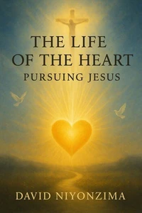 The Life of the Heart Pursuing Jesus