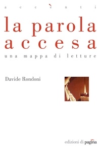 Davide Rondoni - La parola accesa. Una mappa di letture.