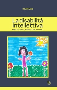 Davide Viola - La disabilità intellettiva. Aspetti clinici, riabilitativi, sociali.