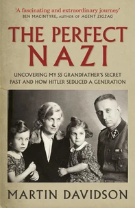The Perfect Nazi, Unmasking My SS Grandfather /anglais