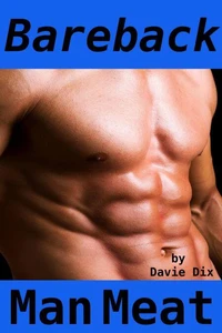 Bareback, Man Meat (Gay Erotica)