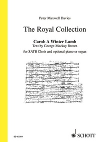 Davies sir peter Maxwell - The Royal Collection  : Carol: A Winter Lamb - for SATB choir with optional piano or organ. mixed choir with piano or organ ad libitum. Partition de chœur..