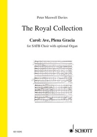 Davies sir peter Maxwell - The Royal Collection  : Chant de Noël : Ave, Plena Gracia - mixed choir (SATB); organ ad libitum. Partition de chœur..