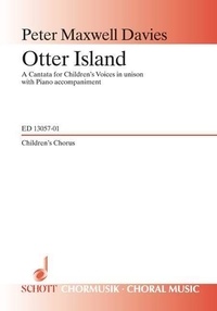 Davies sir peter Maxwell - Otter Island - A Cantata for Children's Voices. op. 241. children's choir (for one part) and piano. Partie de chœur..