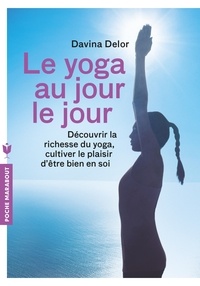 Davina Delor - Le yoga au jour le jour.