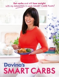 Davina McCall - Davina's Smart Carbs - Eat Carbs and Still Lose Weight With My Amazing 5 Week Smart Carb Plan!.