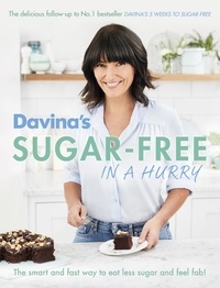 Davina McCall - Davina's Sugar-Free in a Hurry - The Smart Way to Eat Less Sugar and Feel Fantastic.