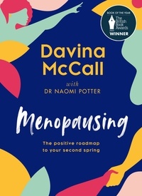 Davina McCall et Dr. Naomi Potter - Menopausing - The positive roadmap to your second spring.