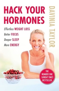 Davinia Taylor - Hack Your Hormones - The Number One Sunday Times Bestseller.
