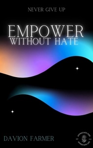 Davion Farmer - Empower Without Hate - Empower Without Hate, #1.