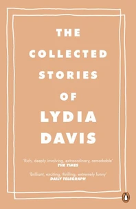 The Collected Stories of Lydia Davis /anglais