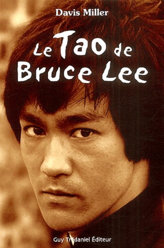 Davis Miller - Le Tao de Bruce Lee - Une mémoire martiale.