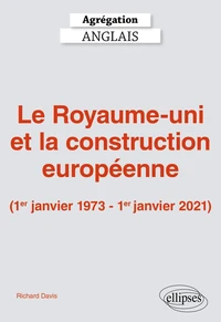 Agrégation Anglais 2027 - Le Royaume-Uni et la construction européenne (1er janvier 1973 - 1er janvier 2021)