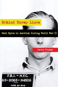  Davis Truman - Behind Enemy Lines Nazi Spies in America During World War II.