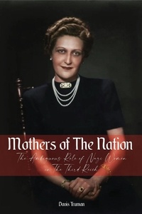  Davis Truman - Mothers of The Nation The Ambiguous Role of Nazi Women in The Third Reich.