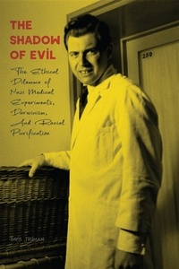  Davis Truman - The Shadow of Evil  The Ethical Dilemma of Nazi Medical Experiments, Darwinism, And Racial Purification.