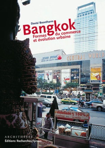 Davisi Boontharm - Bangkok - Formes du commerce et évolution urbaine.
