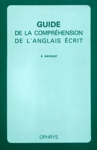 Guide de la compréhension de l'anglais écrit (méthodes, exercices et corrigés)