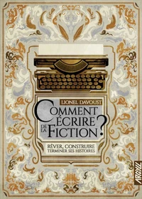 Comment écrire de la fiction ?