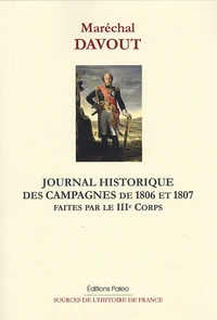 Journal historique des campagnes de 1806 et 1807 faites par le 3e Corps