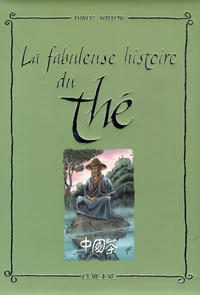 La fabuleuse histoire du thé