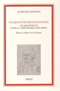 Jacques-François Blondel, un architecte dans la "République des Arts"
