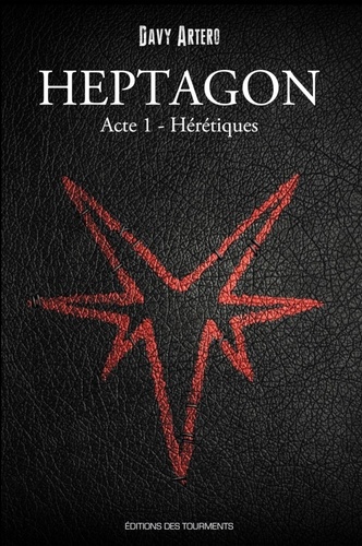 Davy Artero - Heptagon, Grimoire des Sept Branches Tome 1 : Hérétiques.
