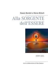 Dawio Bordoli et Maria Bitterli - Alla Sorgente dell'Essere - ISHVARA.