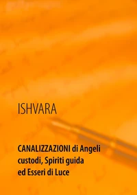 Canalizzazioni di Angeli custodi, Spiriti guida ed Esseri di Luce
