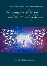 Dawio Bordoli et Maria Theresia Bitterli - The realization of the Self with the 29 cards of Ishvara.