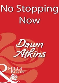 Dawn Atkins - No Stopping Now.