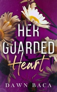  Dawn Baca - Her Guarded Heart - A Letting Love In Story, #1.