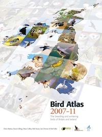 Dawn Balmer et Simon Gillings - Bird Atlas 2007-11 - The Breeding and Wintering Birds of Britain and Ireland.