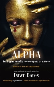  Dawn Bates - Alpha: Saving Humanity - One Vagina at a Time - The Sacral Series, #4.