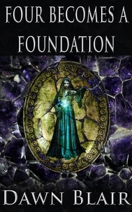  Dawn Blair - Four Becomes a Foundation - Stonecharmer.