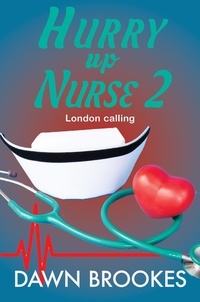  Dawn Brookes - Hurry up Nurse 2: London Calling - Hurry up Nurse, #2.