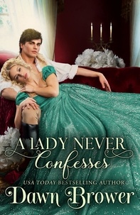  Dawn Brower - A Lady Never Confesses - Lady Be Wicked, #2.