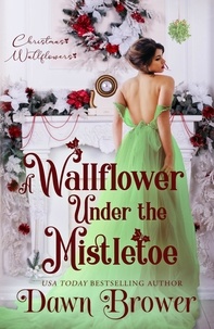 Dawn Brower - A Wallflower Under the Mistletoe - Wallflowers and Rogue, #2.